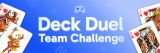 It is in the cards, the Deck Duel Team Challenge Is Here!